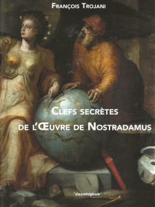 Clés secrètes de l’Œuvre de Nostradamus 