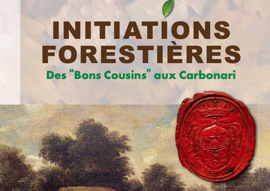 « Initiations Forestières – “Des Bons cousins” aux Carbonari », au musée de la franc-maçonnerie (Paris)