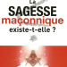 La sagesse maçonnique existe-t-elle ? Détail.