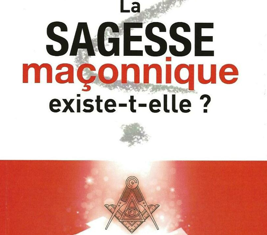 La sagesse maçonnique existe-t-elle ?