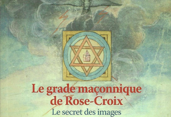 Le grade maçonnique de Rose-Croix – Le secret des images