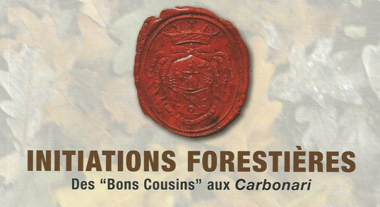 Initiations forestières : des “Bons Cousins” aux Carbonari