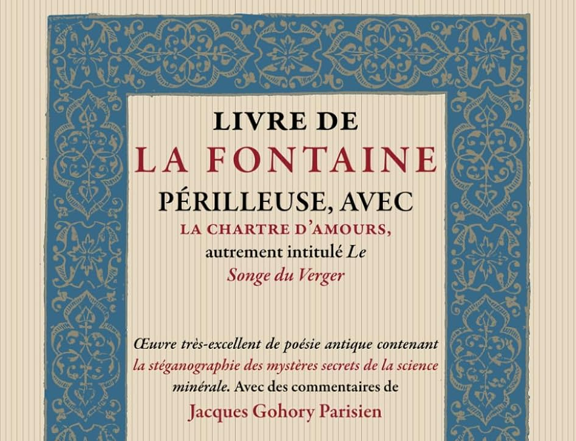 Livre de la fontaine périlleuse, avec la chartre d’amours, autrement intitulé le Songe du Verger