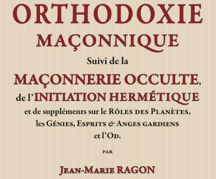 « Orthodoxie maçonnique » suivi de « La Maçonnerie occulte » et de l’« Initiation hermétique »