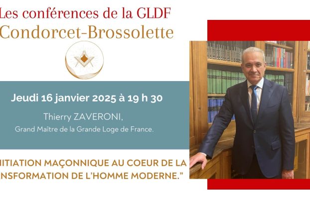 Conférence Publique Condorcet-Brossolette : “L’Initiation maçonnique au coeur de la transformation de l’Homme moderne”