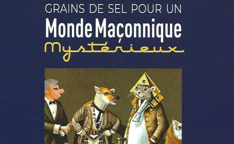 Grains de sel pour un Monde Maçonnique Mystérieux